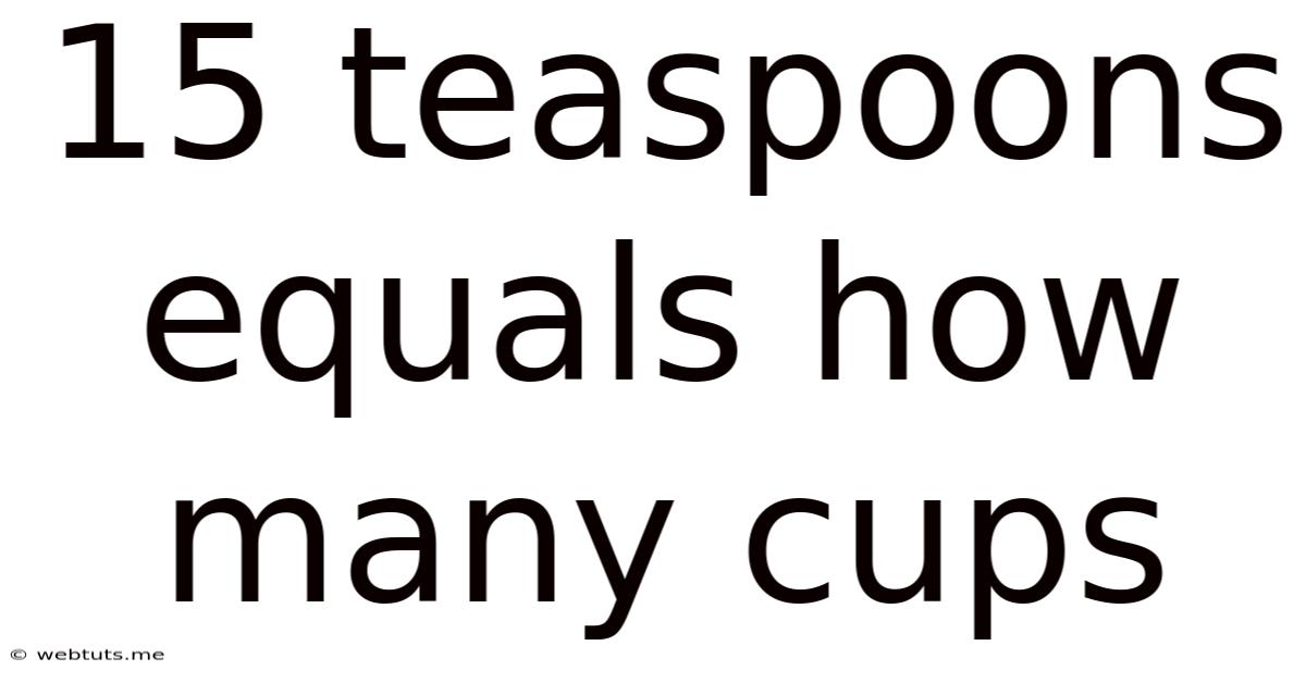15 Teaspoons Equals How Many Cups