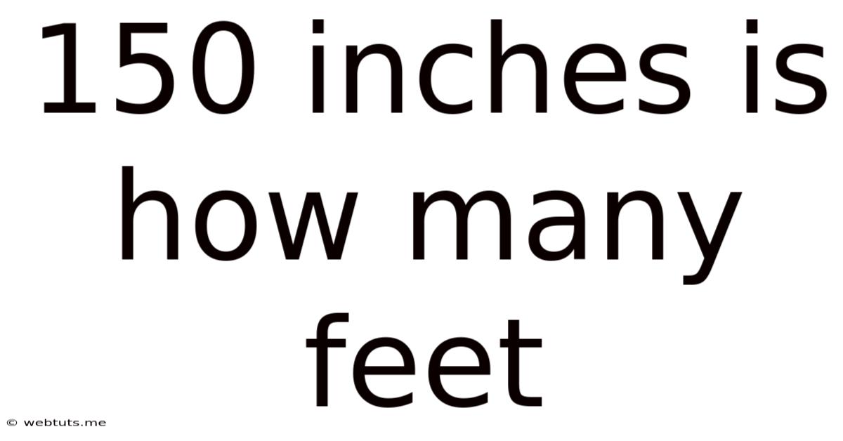150 Inches Is How Many Feet