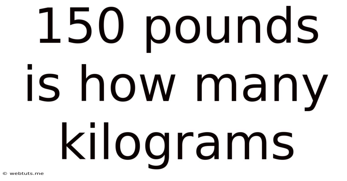 150 Pounds Is How Many Kilograms