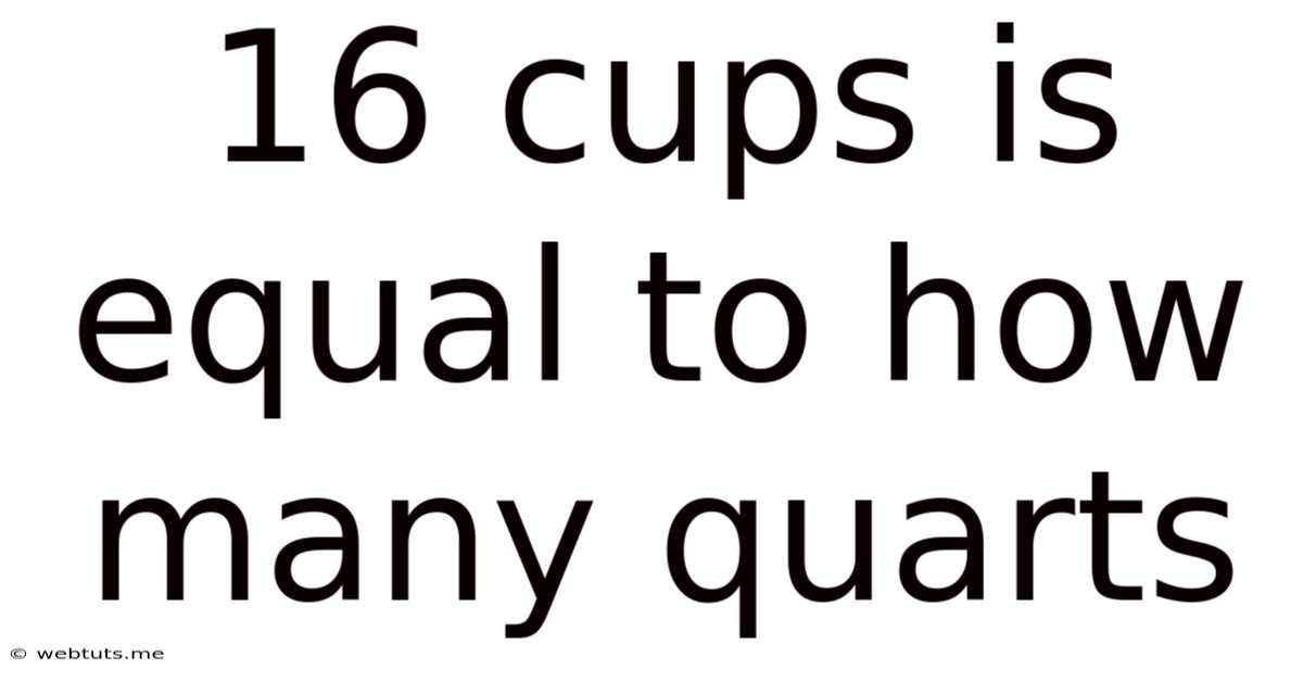 16 Cups Is Equal To How Many Quarts