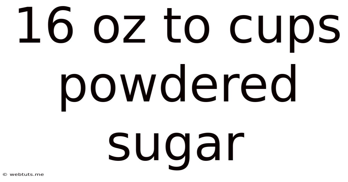 16 Oz To Cups Powdered Sugar