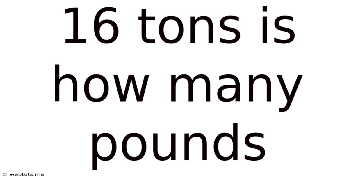 16 Tons Is How Many Pounds