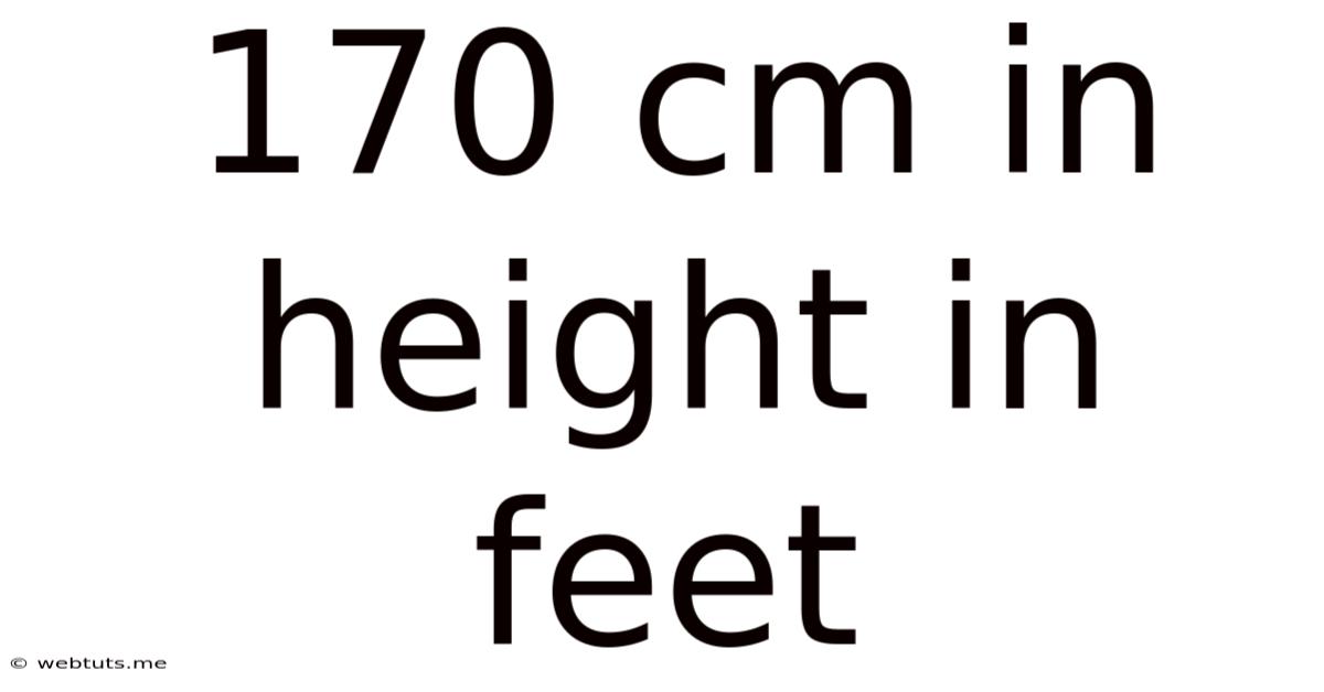 170 Cm In Height In Feet