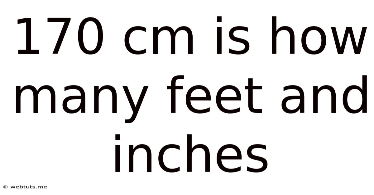 170 Cm Is How Many Feet And Inches