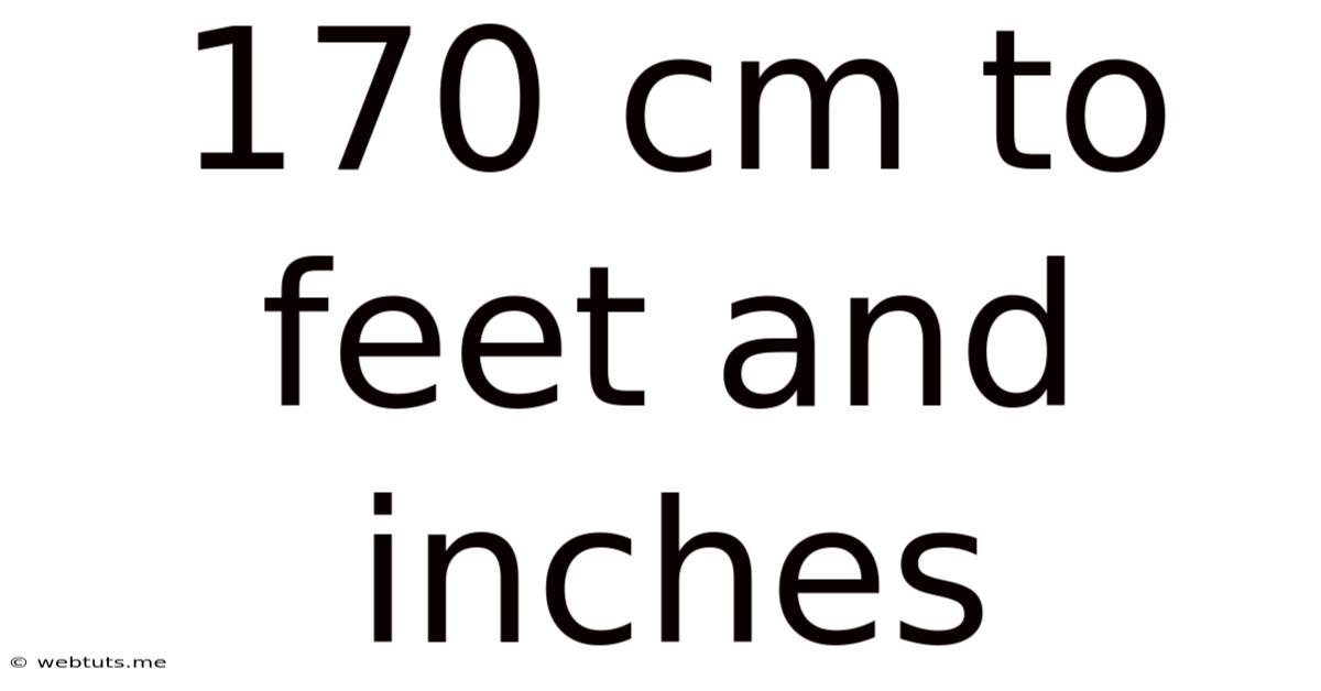 170 Cm To Feet And Inches