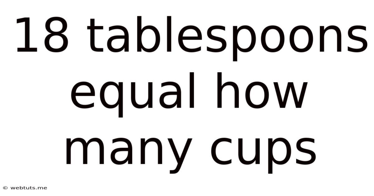 18 Tablespoons Equal How Many Cups
