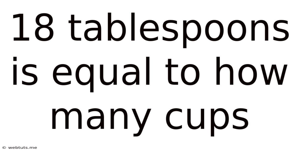 18 Tablespoons Is Equal To How Many Cups