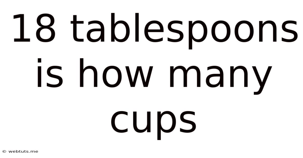 18 Tablespoons Is How Many Cups