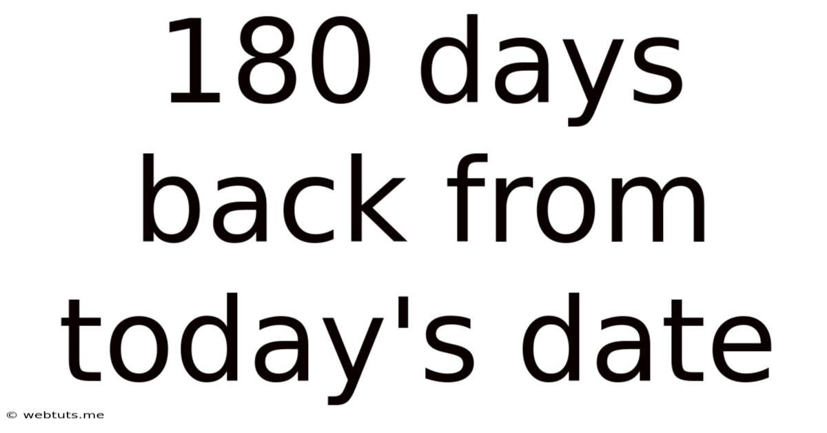 180 Days Back From Today's Date