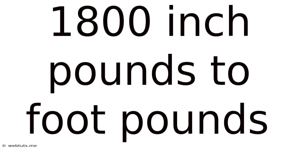 1800 Inch Pounds To Foot Pounds