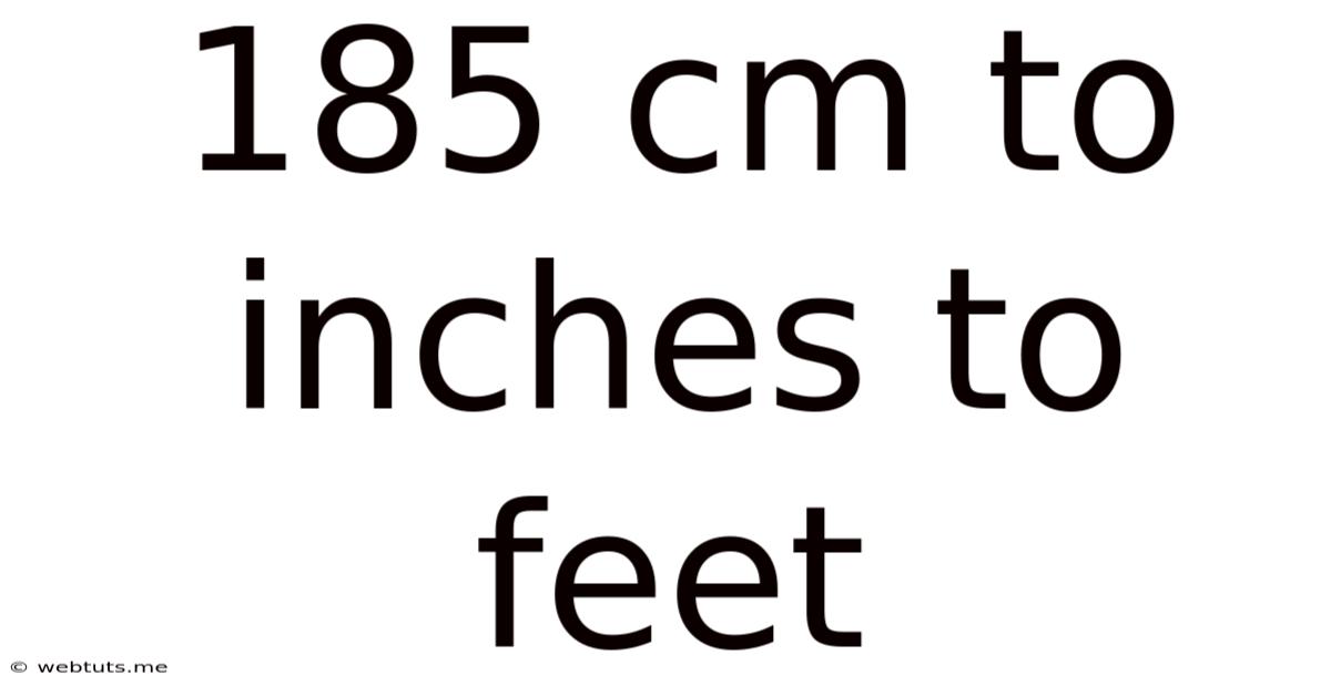185 Cm To Inches To Feet