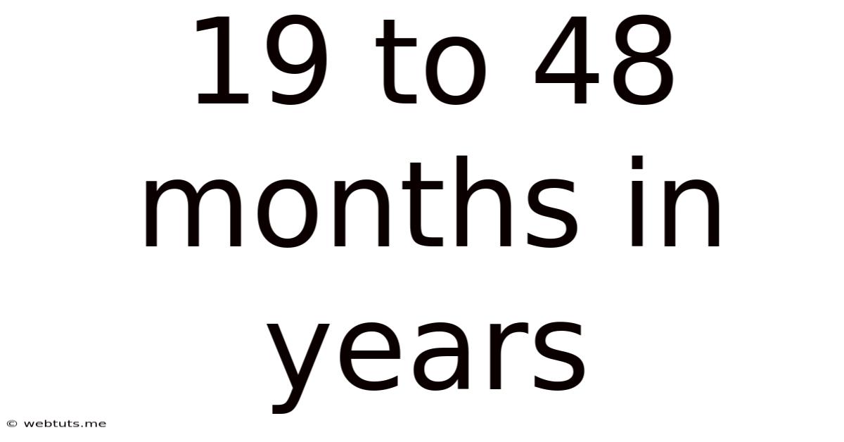 19 To 48 Months In Years