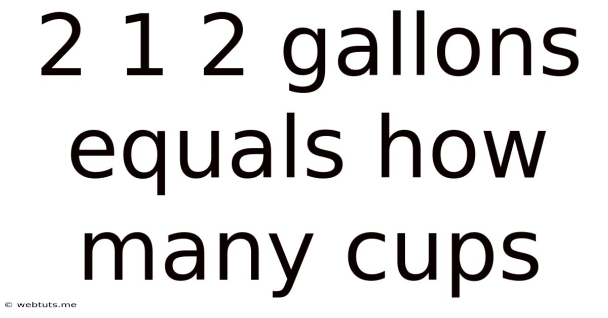 2 1 2 Gallons Equals How Many Cups