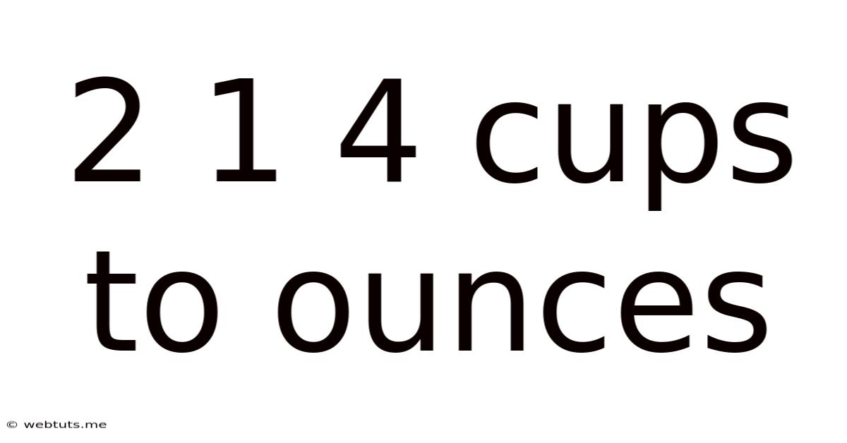 2 1 4 Cups To Ounces