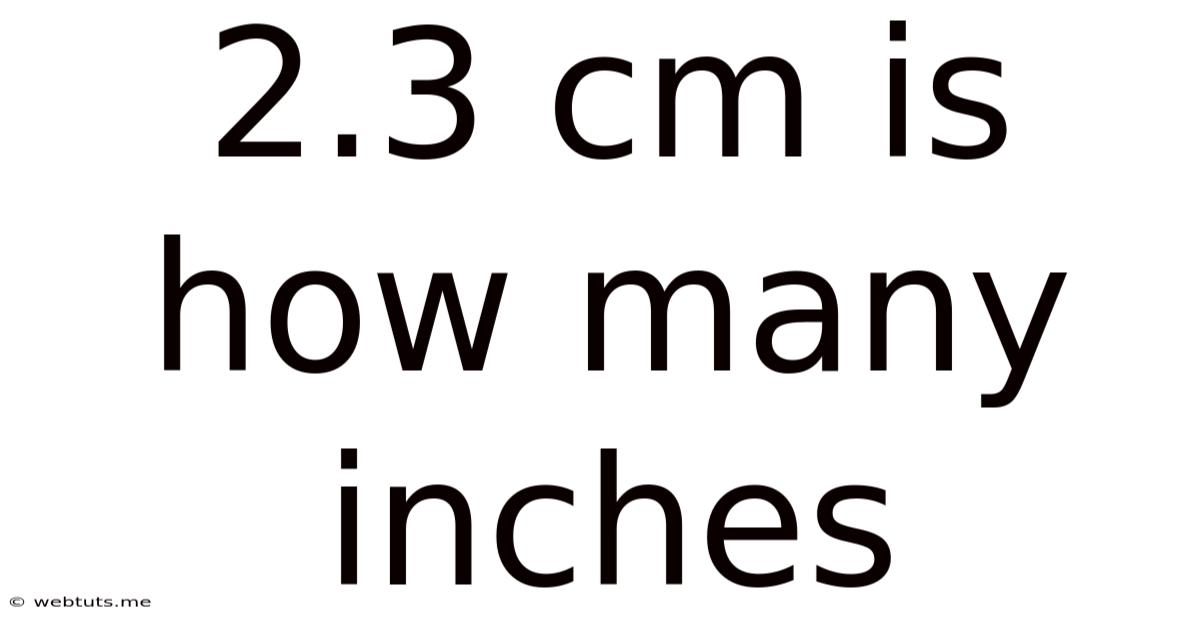 2.3 Cm Is How Many Inches