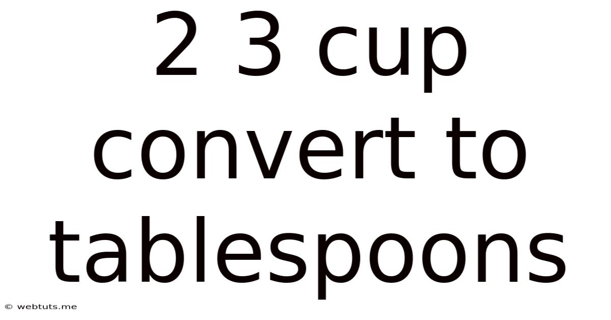 2 3 Cup Convert To Tablespoons