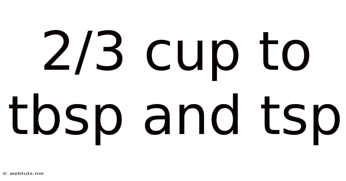 2/3 Cup To Tbsp And Tsp