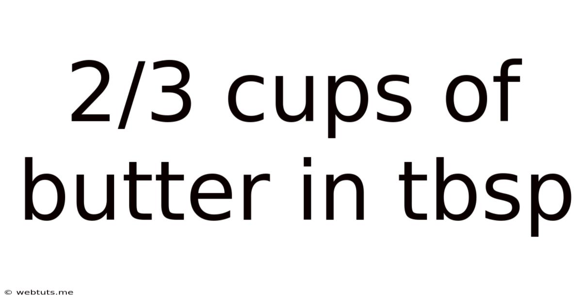 2/3 Cups Of Butter In Tbsp