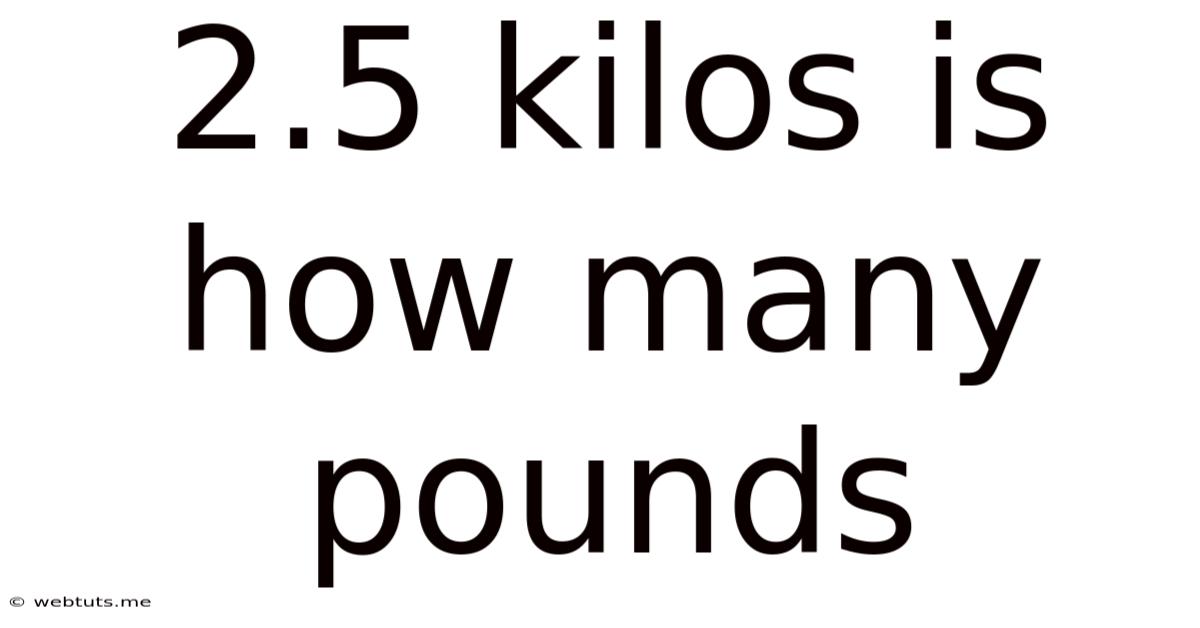 2.5 Kilos Is How Many Pounds