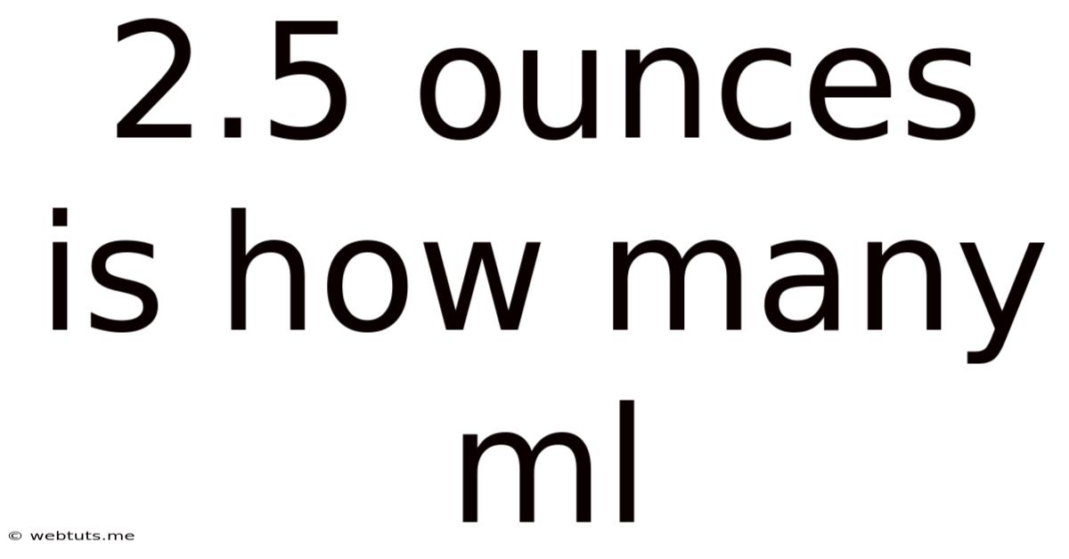 2.5 Ounces Is How Many Ml