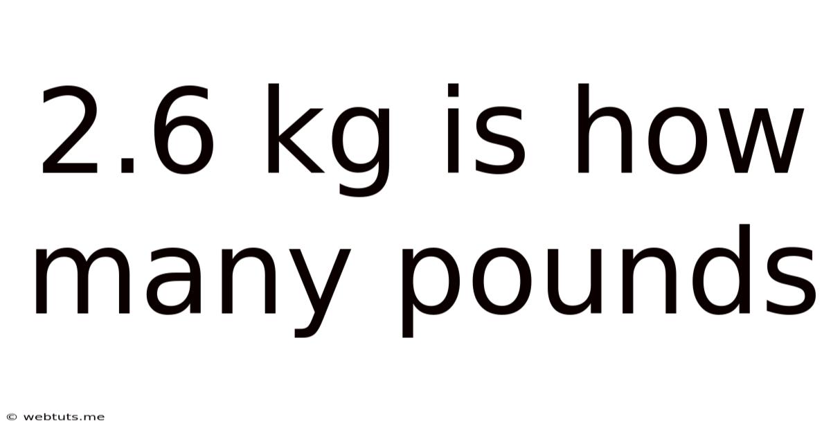 2.6 Kg Is How Many Pounds