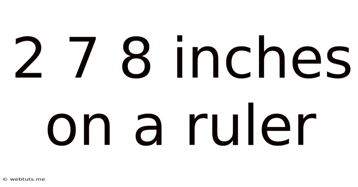 2 7 8 Inches On A Ruler
