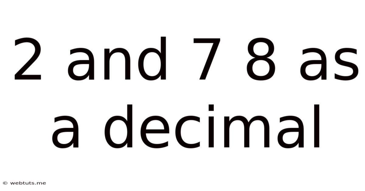 2 And 7 8 As A Decimal