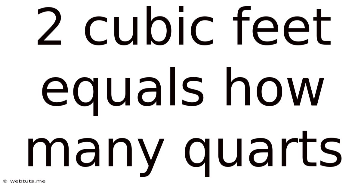 2 Cubic Feet Equals How Many Quarts