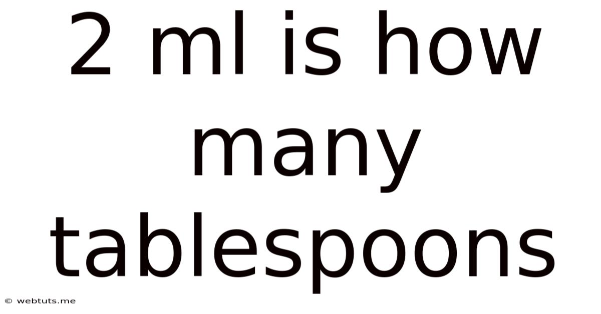 2 Ml Is How Many Tablespoons