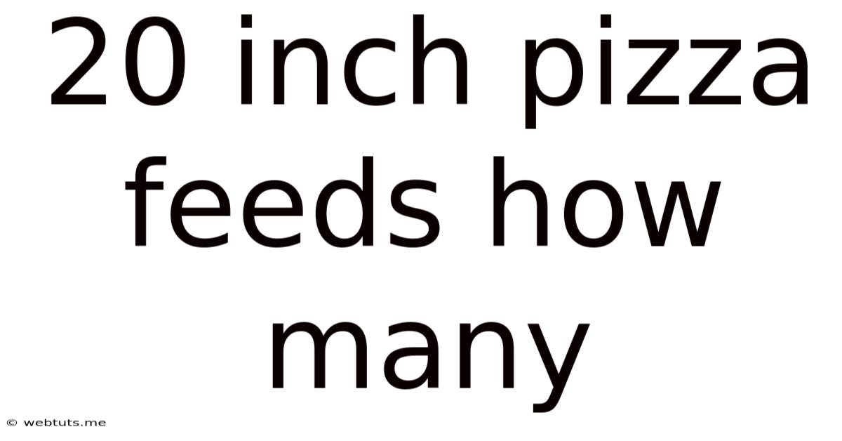 20 Inch Pizza Feeds How Many