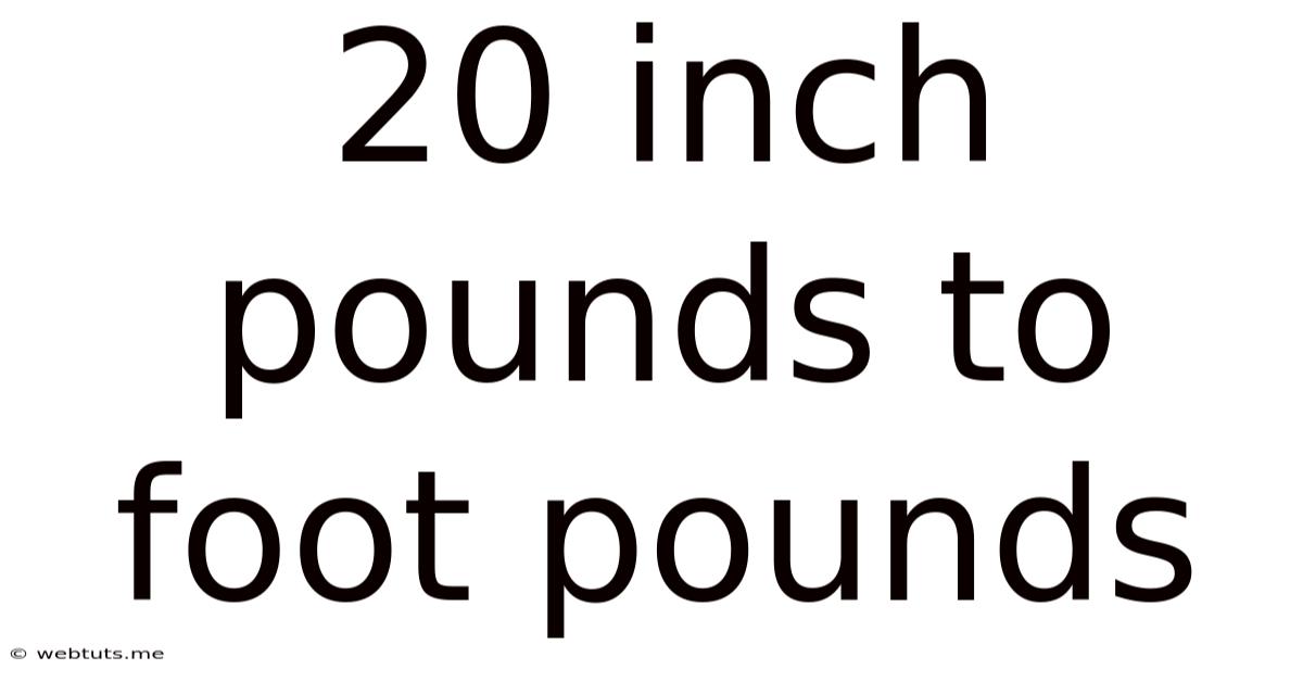 20 Inch Pounds To Foot Pounds