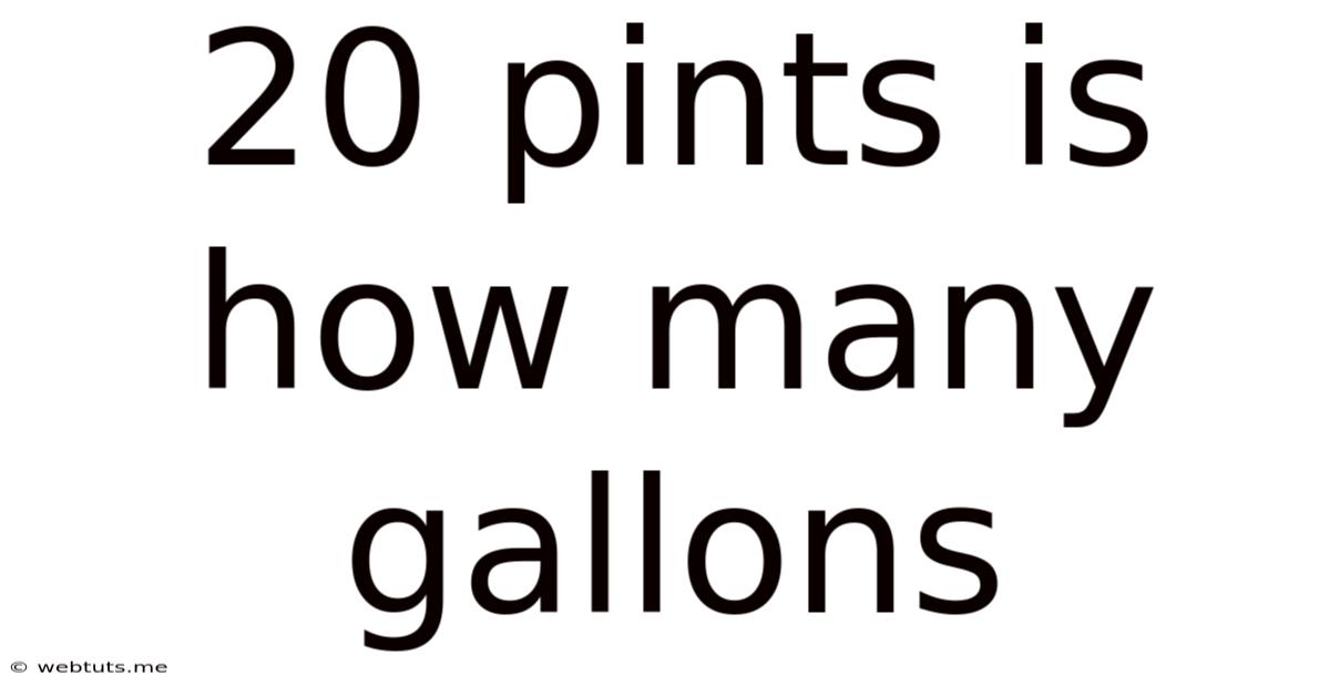 20 Pints Is How Many Gallons