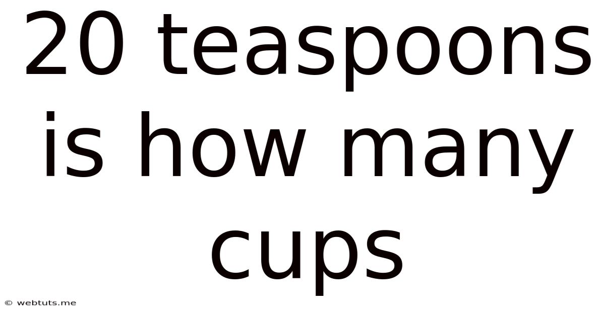 20 Teaspoons Is How Many Cups