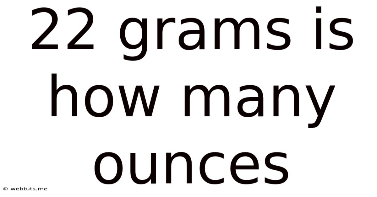 22 Grams Is How Many Ounces