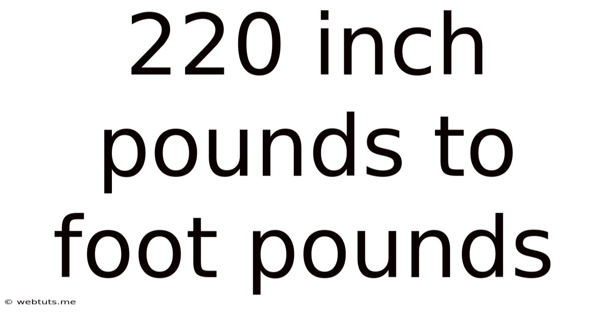 220 Inch Pounds To Foot Pounds
