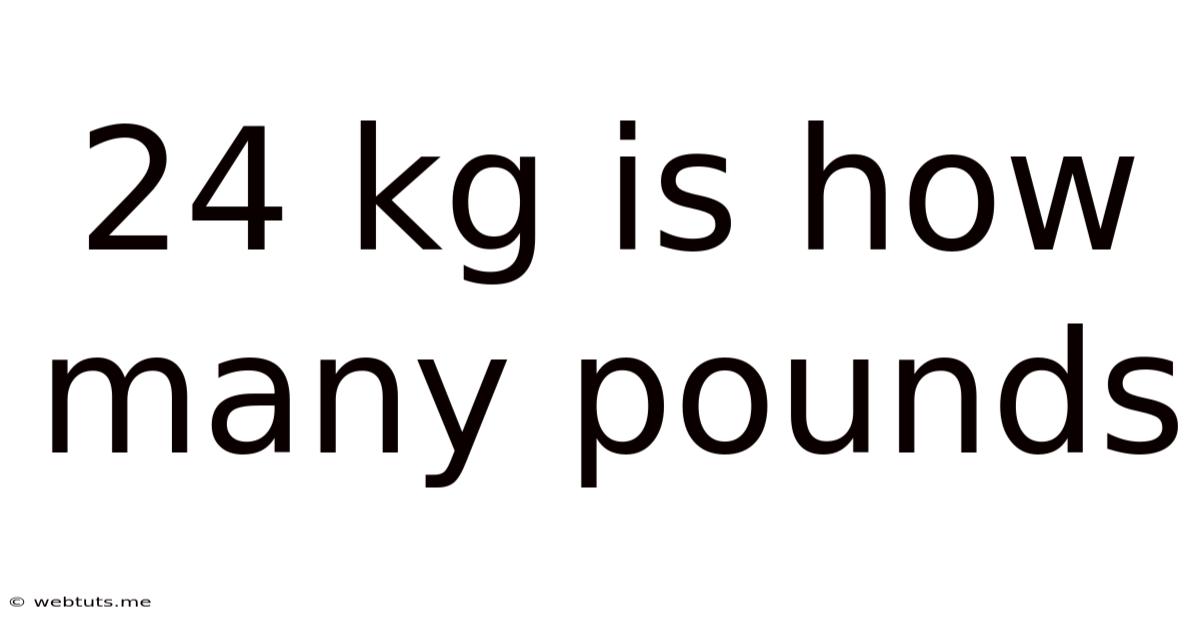 24 Kg Is How Many Pounds