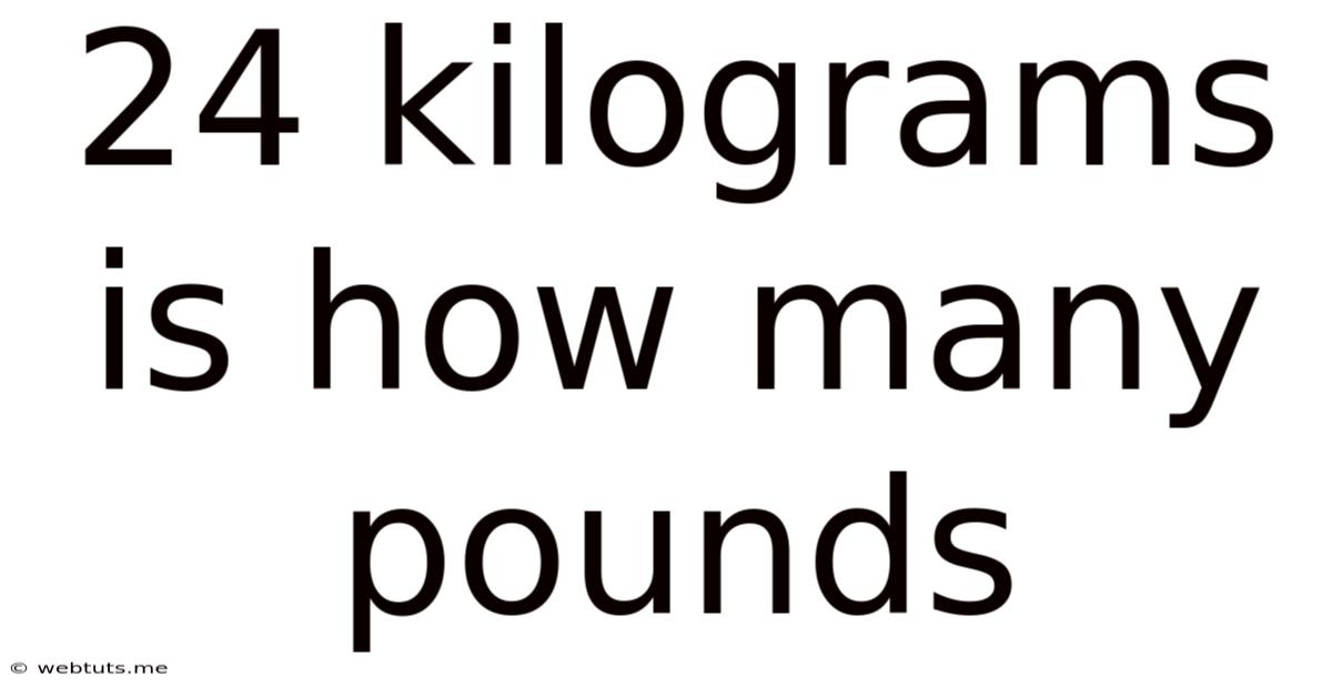 24 Kilograms Is How Many Pounds