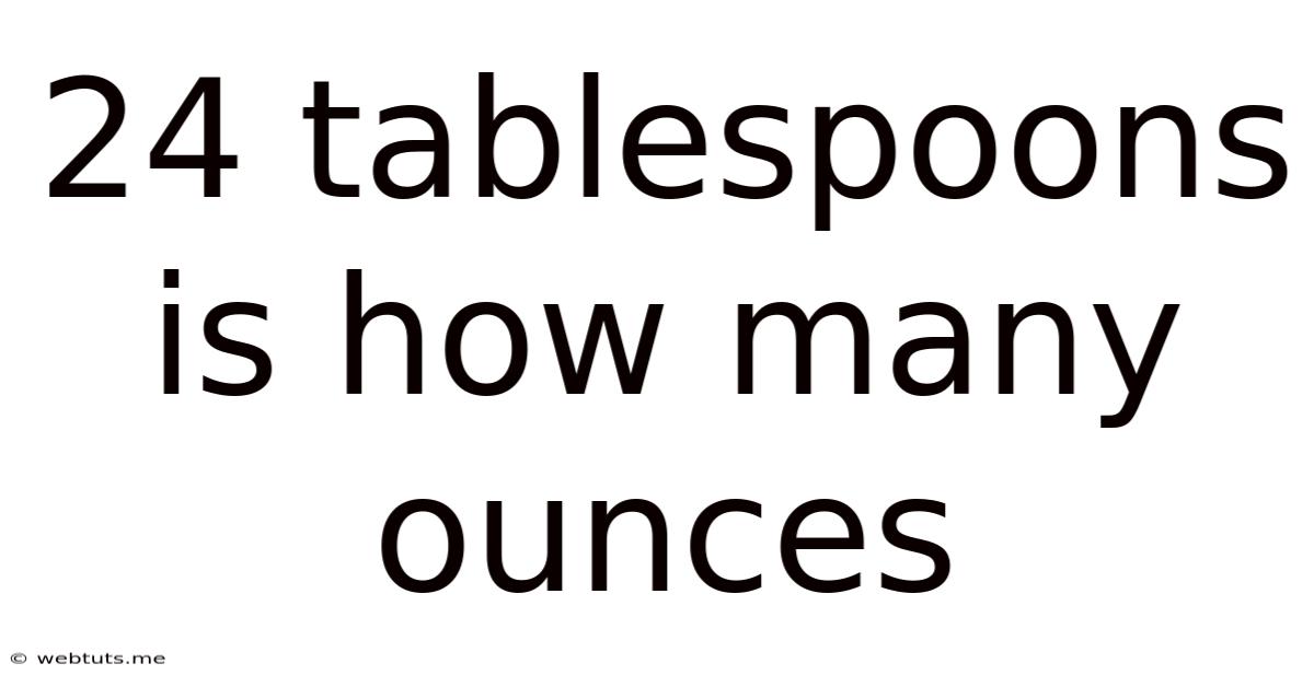 24 Tablespoons Is How Many Ounces