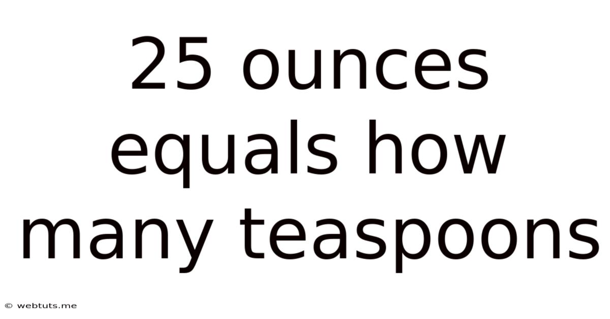 25 Ounces Equals How Many Teaspoons