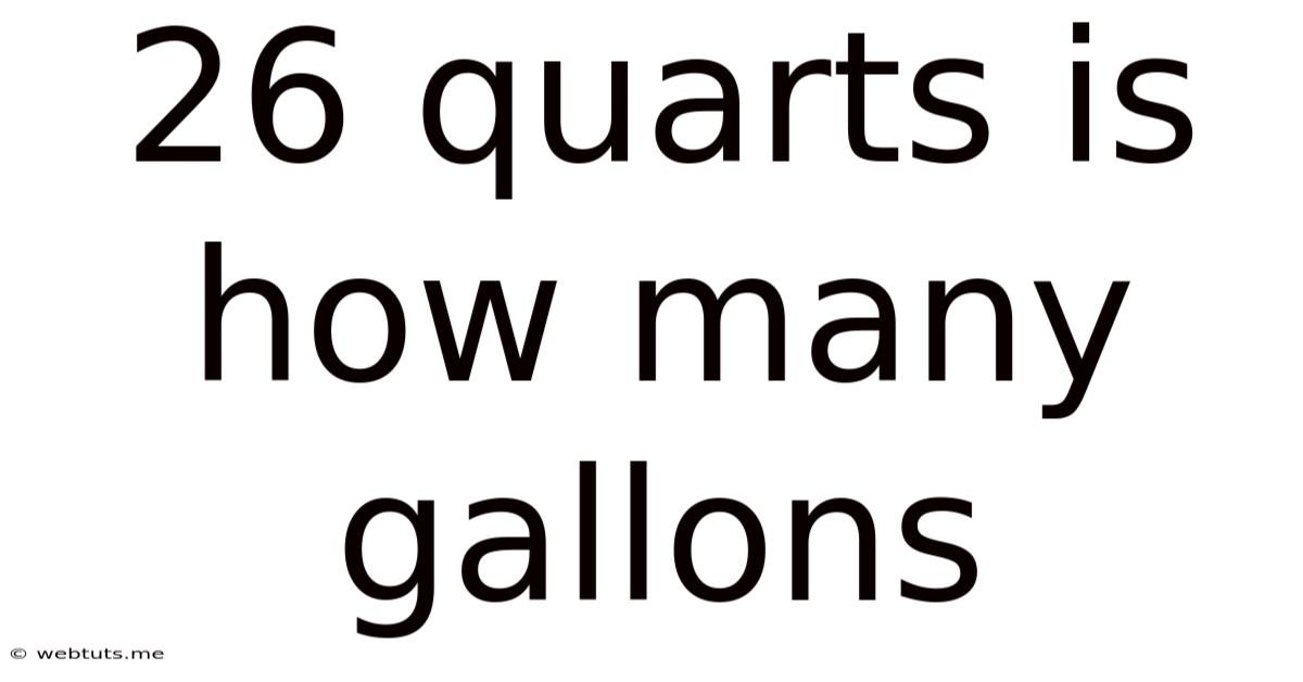 26 Quarts Is How Many Gallons