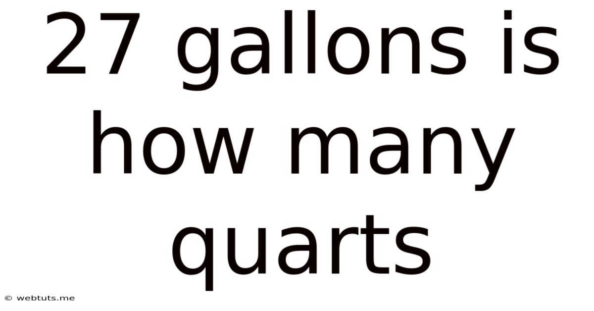 27 Gallons Is How Many Quarts