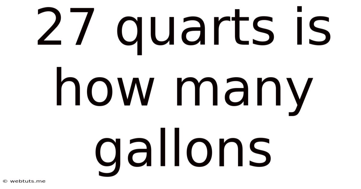 27 Quarts Is How Many Gallons