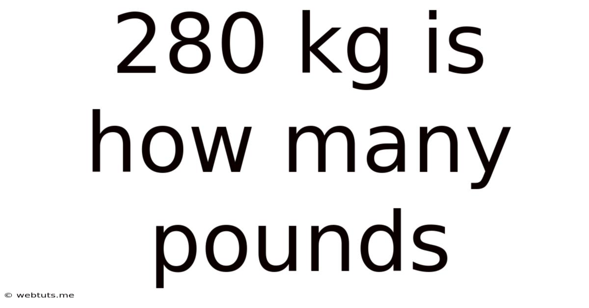 280 Kg Is How Many Pounds