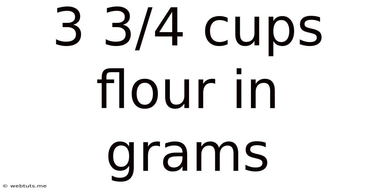 3 3/4 Cups Flour In Grams