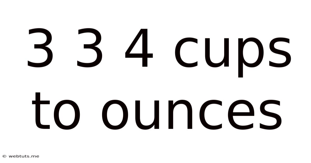 3 3 4 Cups To Ounces