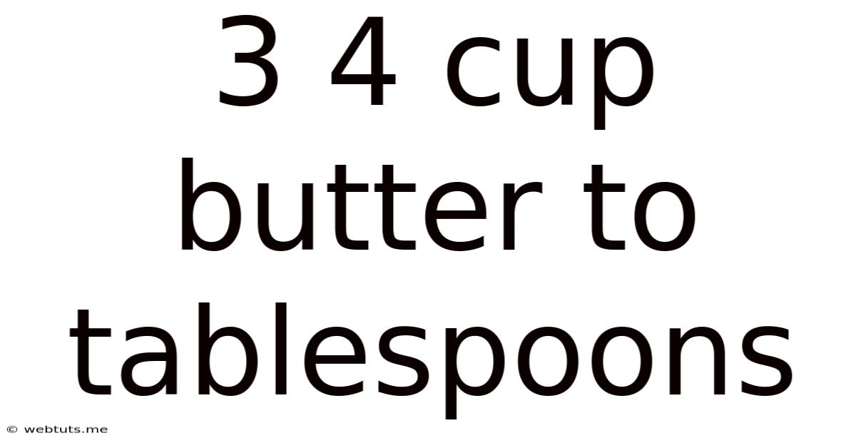 3 4 Cup Butter To Tablespoons