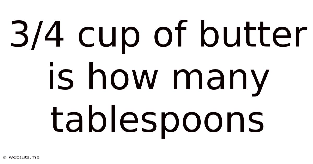 3/4 Cup Of Butter Is How Many Tablespoons