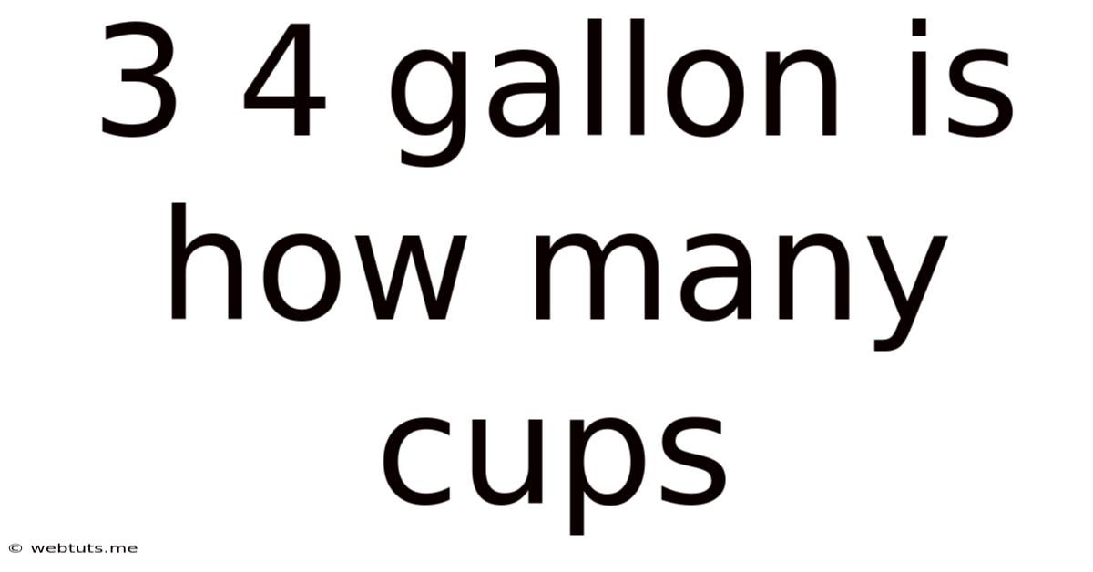 3 4 Gallon Is How Many Cups