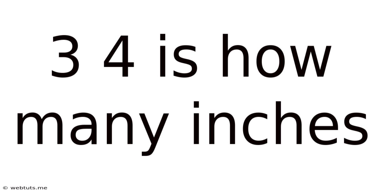 3 4 Is How Many Inches