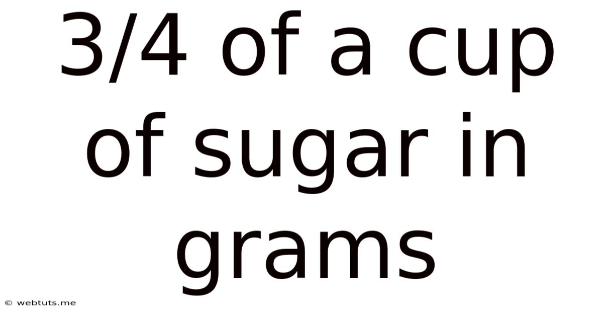 3/4 Of A Cup Of Sugar In Grams